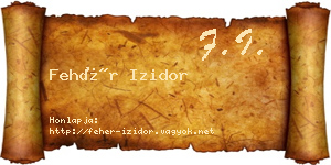 Fehér Izidor névjegykártya